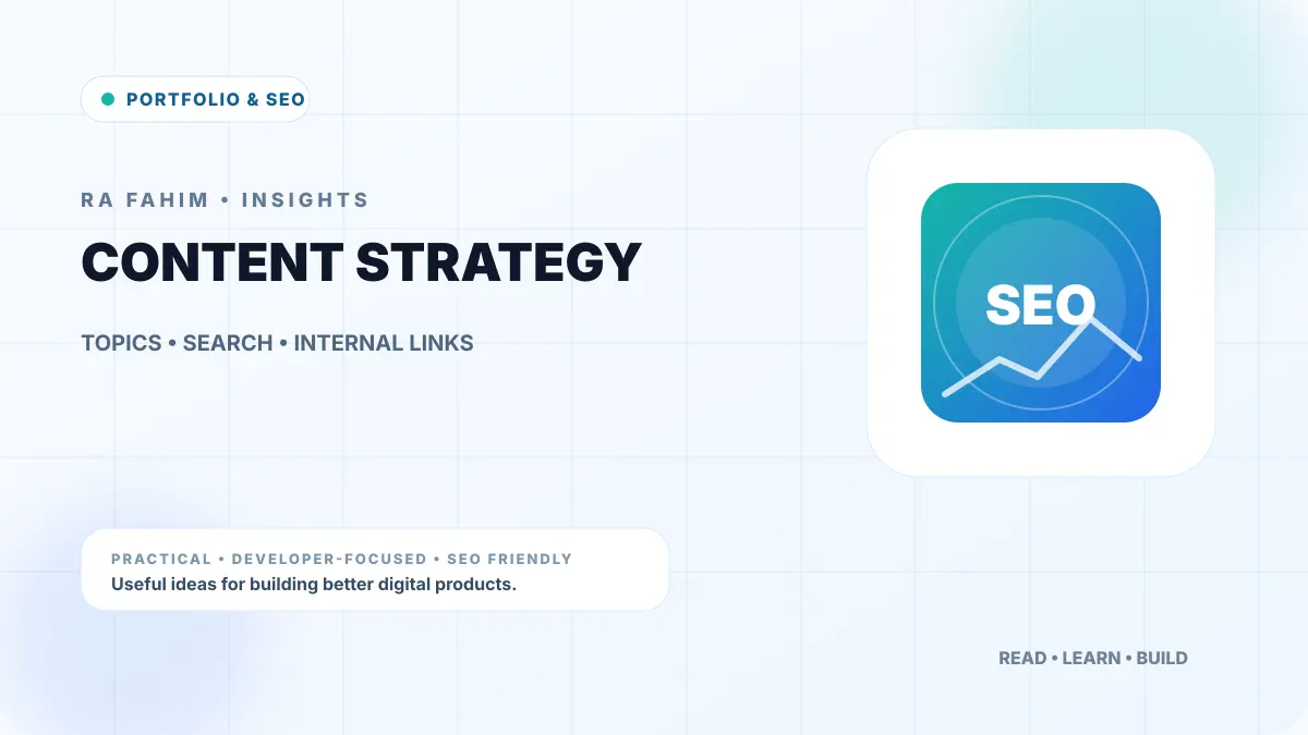Content Strategy for Developer Portfolios: What to Publish — RA Fahim Insights